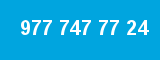 977 747 77 24